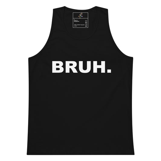 Black tank top with 'BRUH.' text on a white background