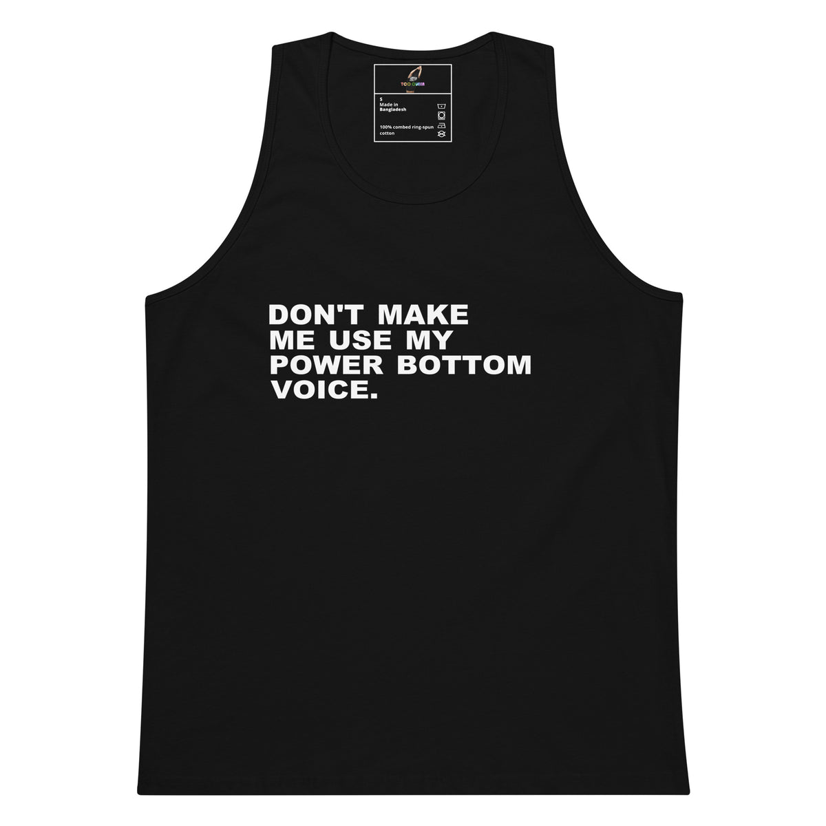 A black sleeveless tank top with bold white text on the front reading 'DON'T MAKE ME USE MY POWER BOTTOM VOICE.' shown on a plain white background.