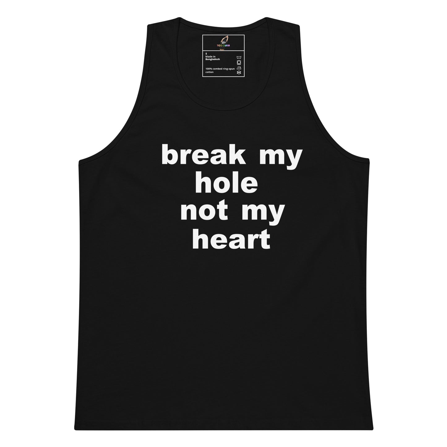 A black sleeveless tank top with the phrase 'break my hole not my heart' printed in bold white lowercase letters across the chest, shown on a plain white background.