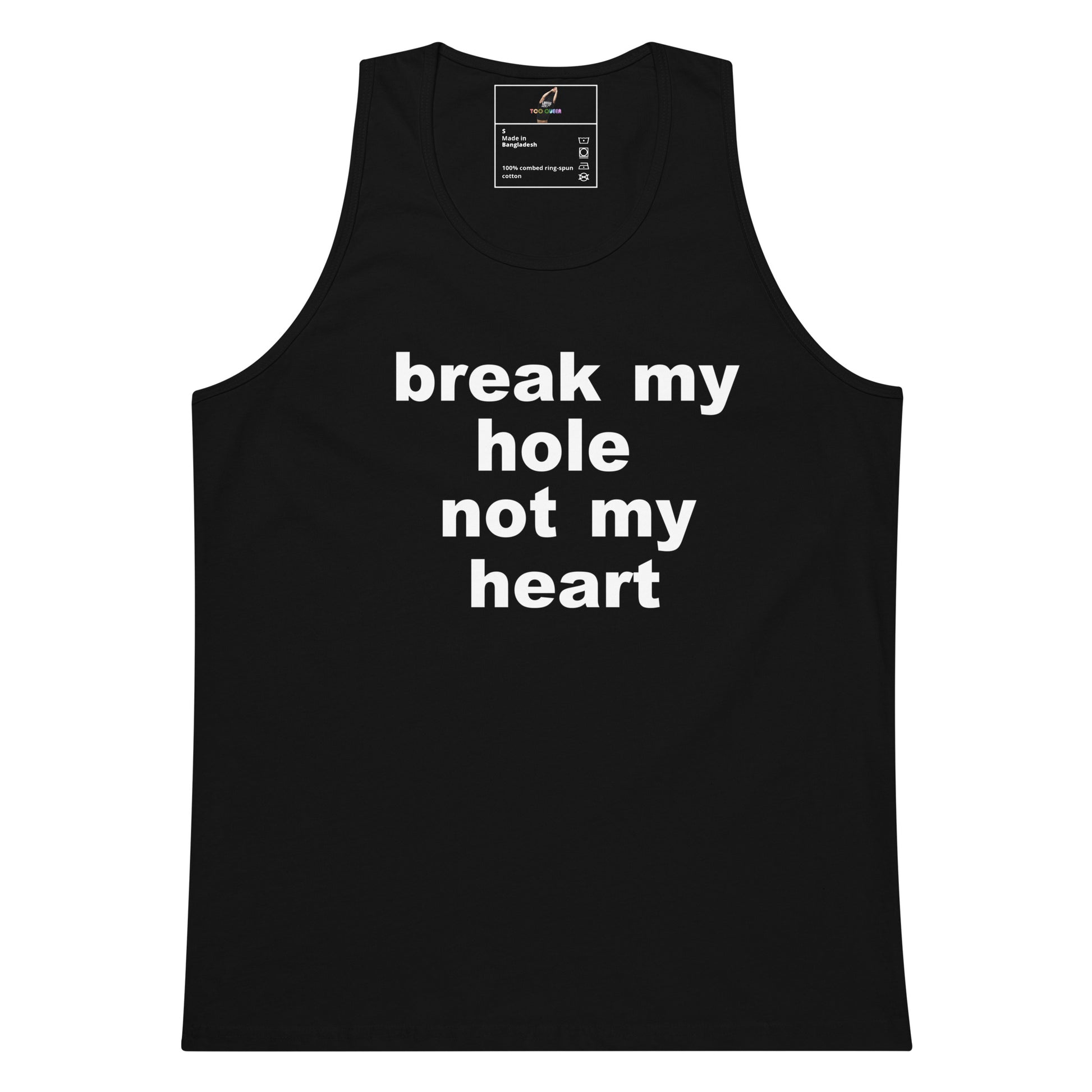 A black sleeveless tank top with the phrase 'break my hole not my heart' printed in bold white lowercase letters across the chest, shown on a plain white background.