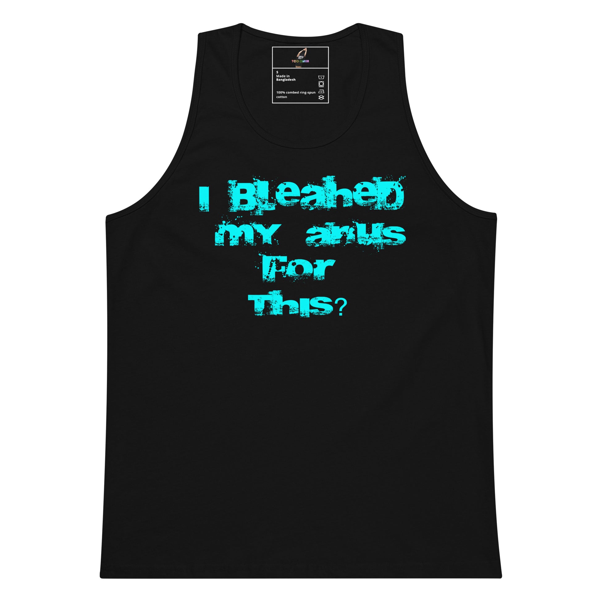 A black sleeveless tank top with a distressed turquoise text graphic on the front reading 'I Bleached My Aris For This?'.