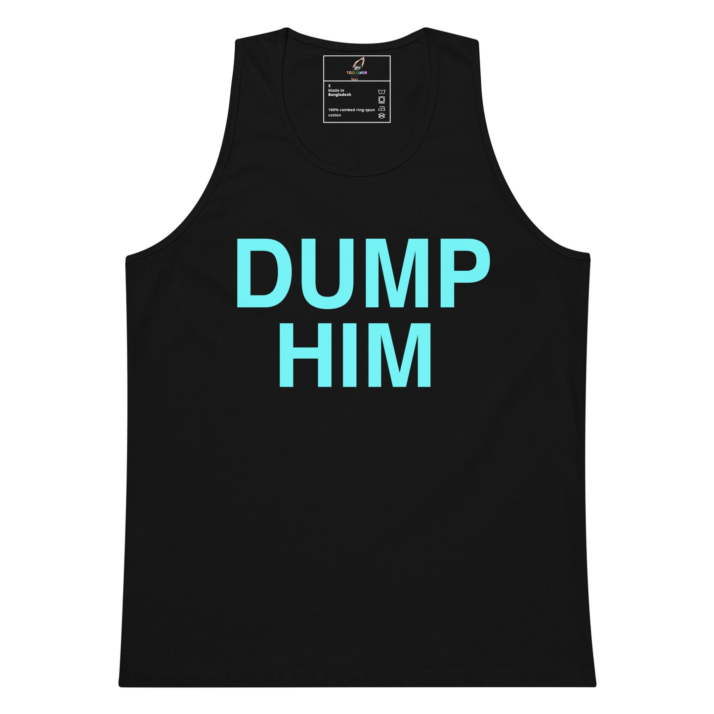 A black sleeveless tank top with the words 'DUMP HIM' printed in large, bright turquoise letters across the chest, shown on a plain white background.