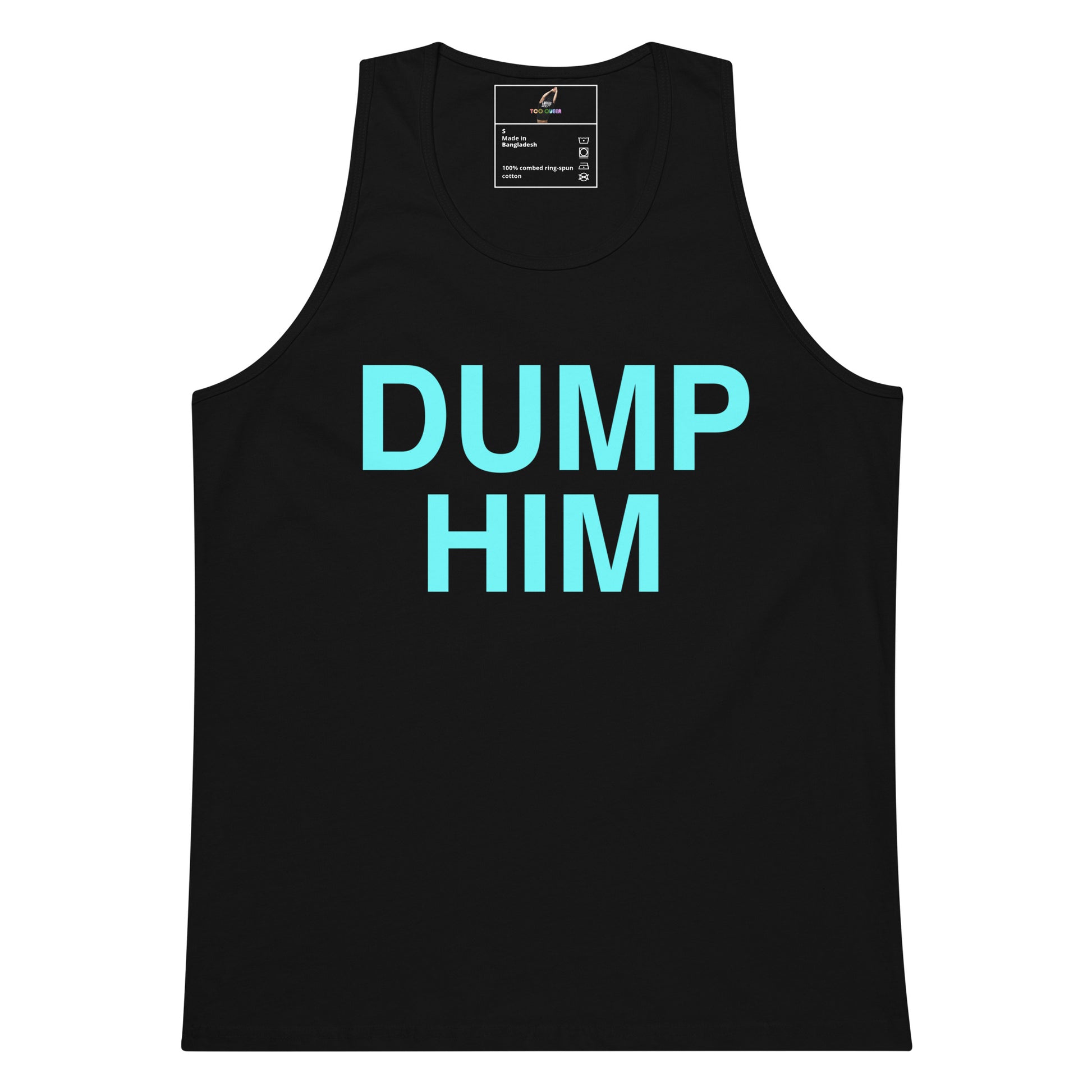 A black sleeveless tank top with the words 'DUMP HIM' printed in large, bright turquoise letters across the chest, shown on a plain white background.