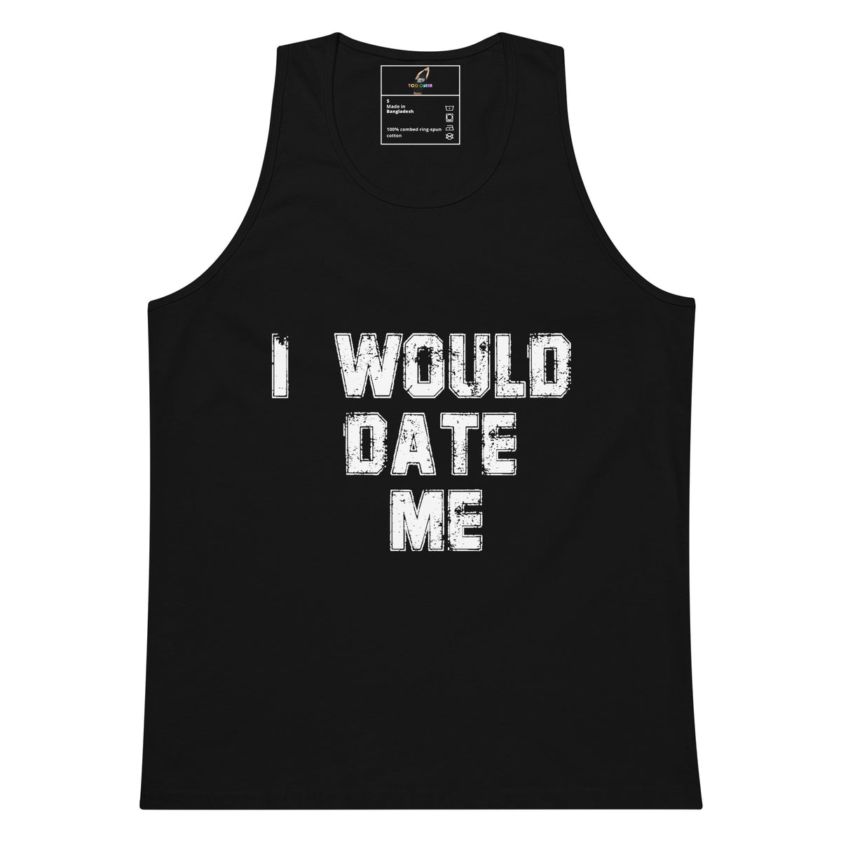 A black sleeveless tank top with the phrase 'I WOULD DATE ME' printed in distressed white block letters across the chest, shown on a plain white background.