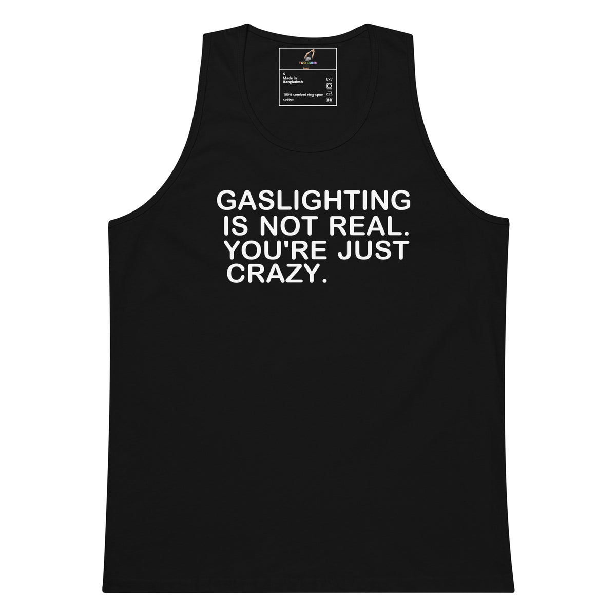 A black sleeveless tank top with bold white text on the front that reads, 'GASLIGHTING IS NOT REAL. YOU'RE JUST CRAZY.