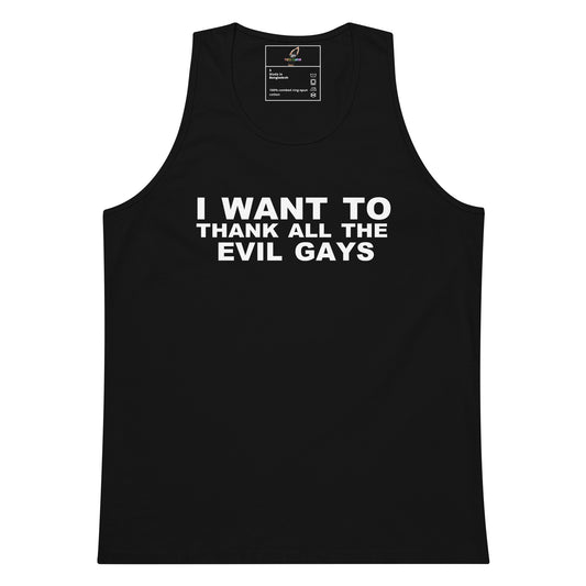 A black sleeveless tank top with bold white text on the front reading 'I WANT TO THANK ALL THE EVIL GAYS'. The tank top is displayed flat against a solid white background, with a small brand label visible inside the collar.