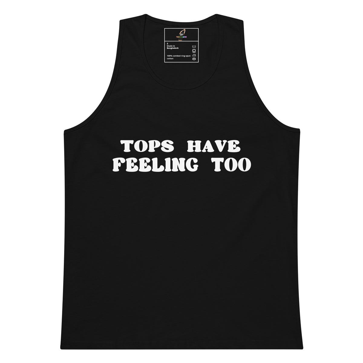 A black sleeveless tank top with the phrase 'TOPS HAVE FEELING TOO' printed in white distressed capital letters across the chest, shown on a plain white background.