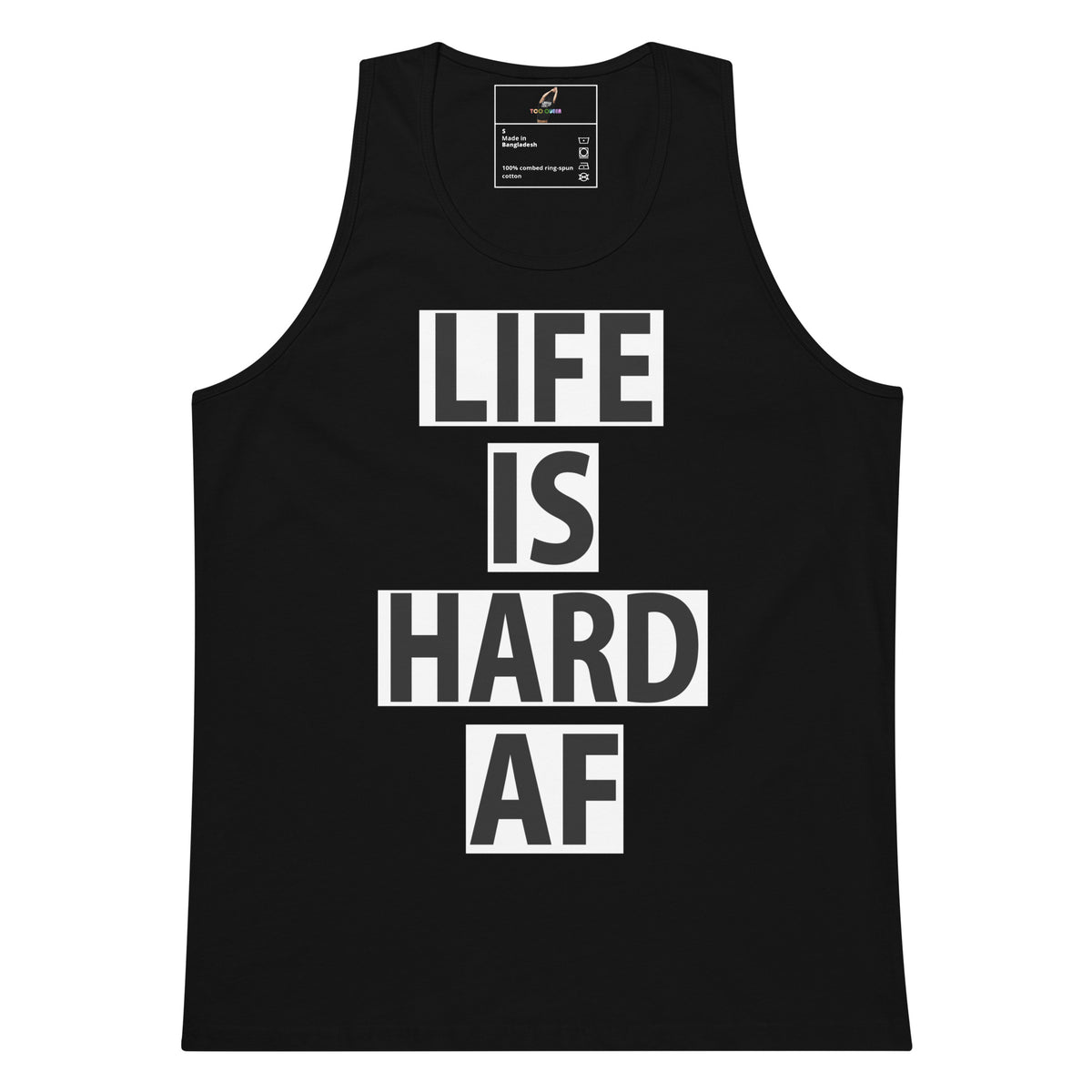 A black sleeveless tank top with the phrase 'LIFE IS HARD AF' printed vertically in bold white and black block letters on the front, shown against a plain white background.