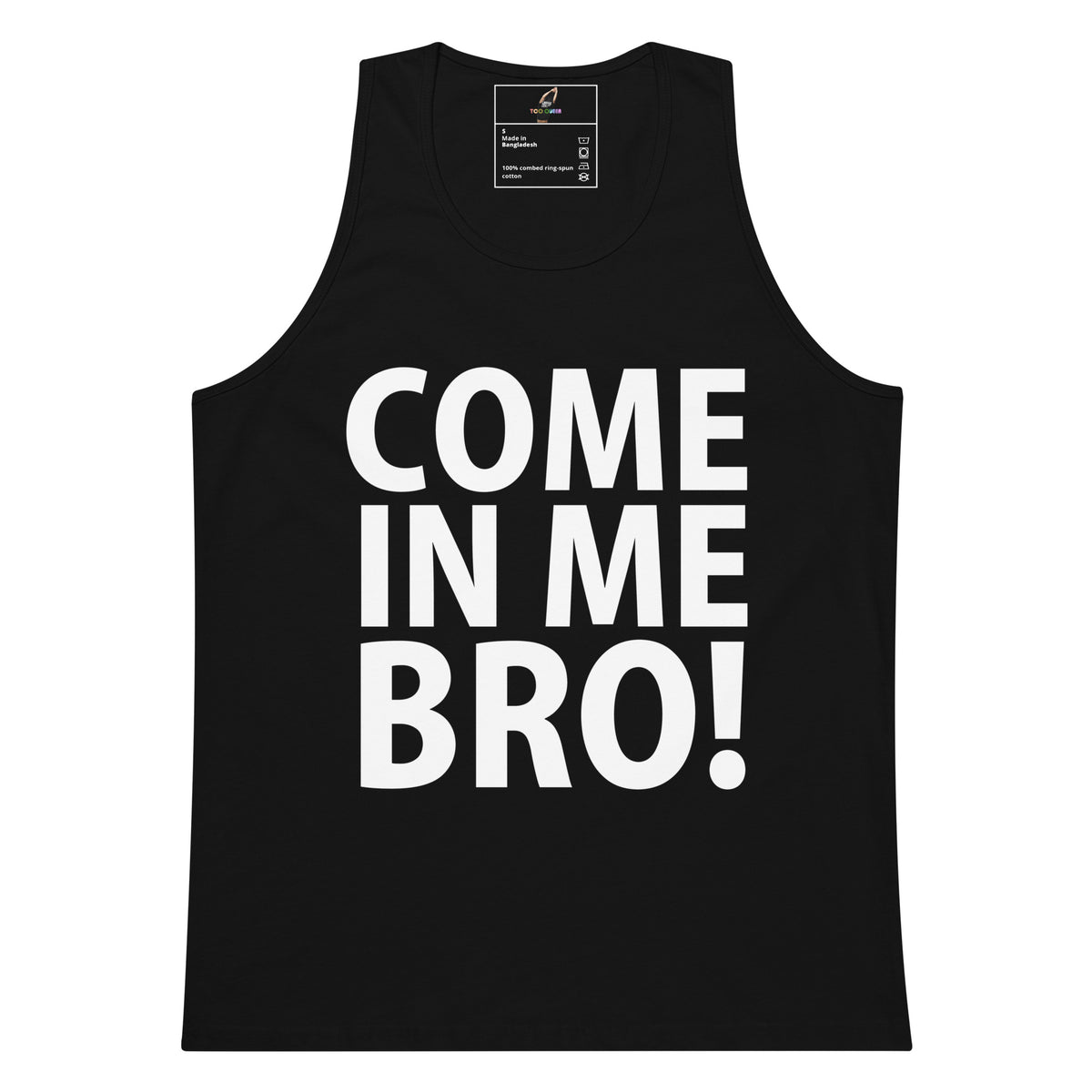 A black sleeveless tank top with the phrase 'COME IN ME BRO!' printed in large, bold white letters across the front, shown on a plain white background.