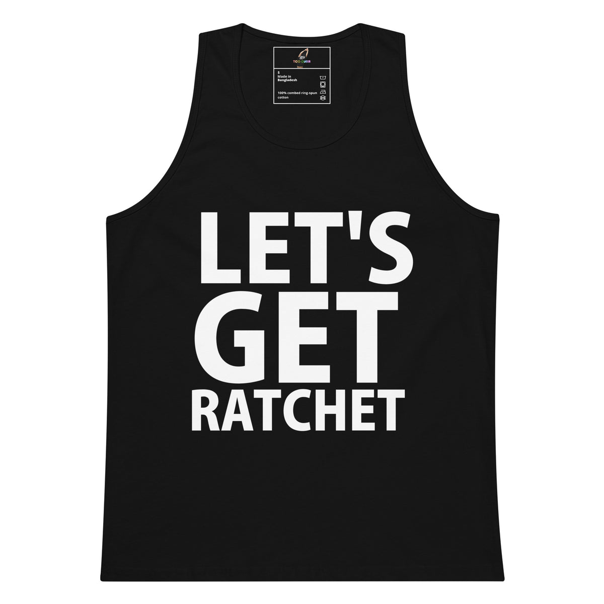 A black sleeveless tank top with the phrase 'LET'S GET RATCHET' printed in large white block letters across the front, shown on a plain white background.