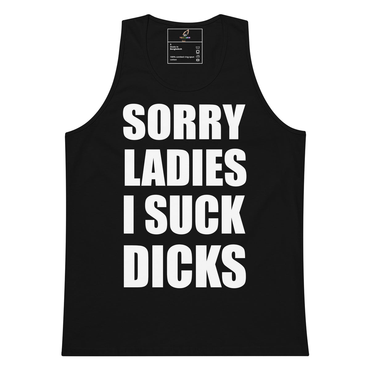 A black sleeveless tank top with bold white text reading 'SORRY LADIES I SUCK DICKS' on the front, shown against a plain white background.