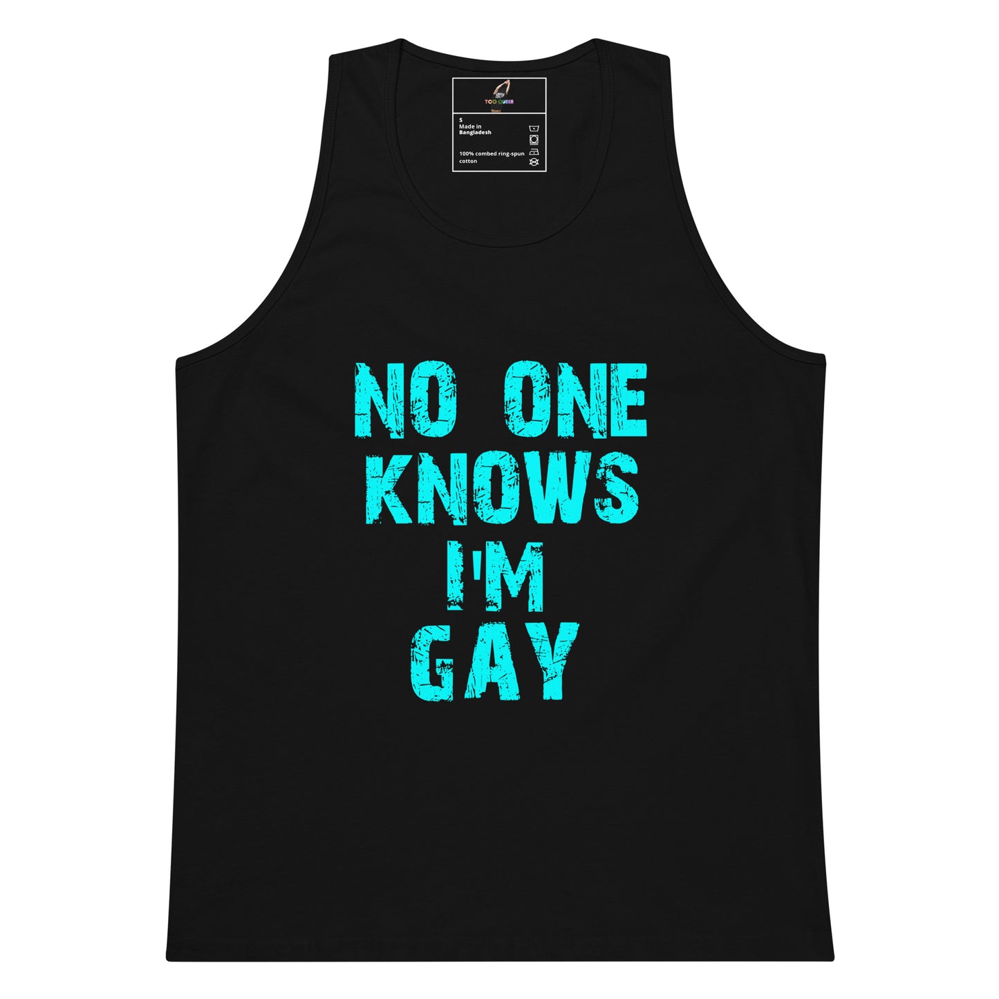 A black sleeveless tank top with the phrase 'NO ONE KNOWS I'M GAY' printed in a distressed turquoise font on the front, shown against a plain white background.