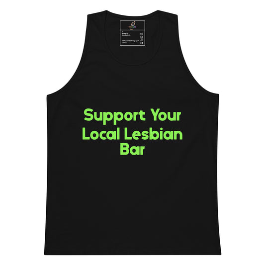 A black sleeveless tank top with the phrase 'Support Your Local Lesbian Bar' printed in bright neon green across the chest, shown on a plain white background.