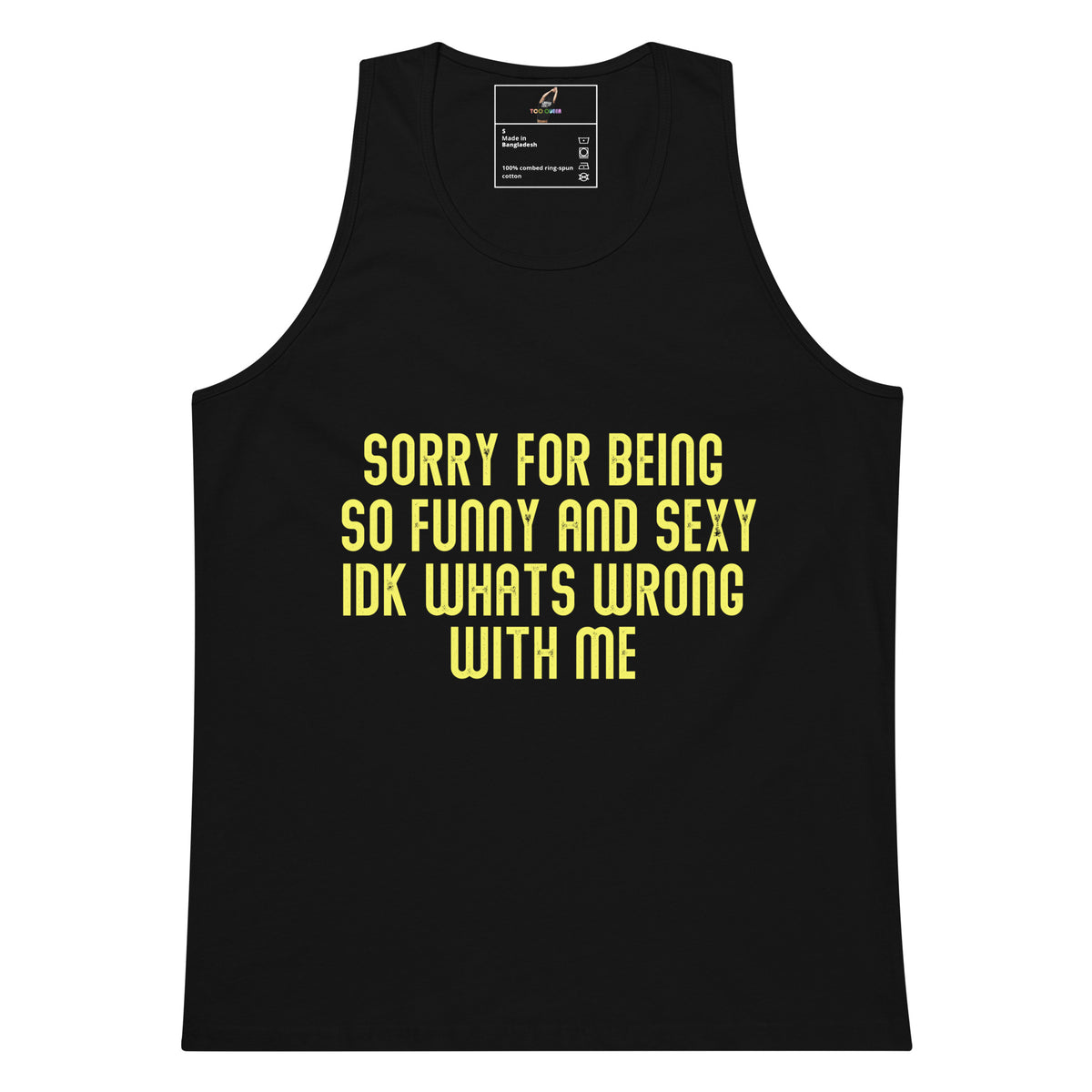 A black sleeveless tank top with bold yellow text on the front reading 'SORRY FOR BEING SO FUNNY AND SEXY IDK WHATS WRONG WITH ME'. The tank top is shown flat against a plain white background, with a small interior neck label visible at the top.