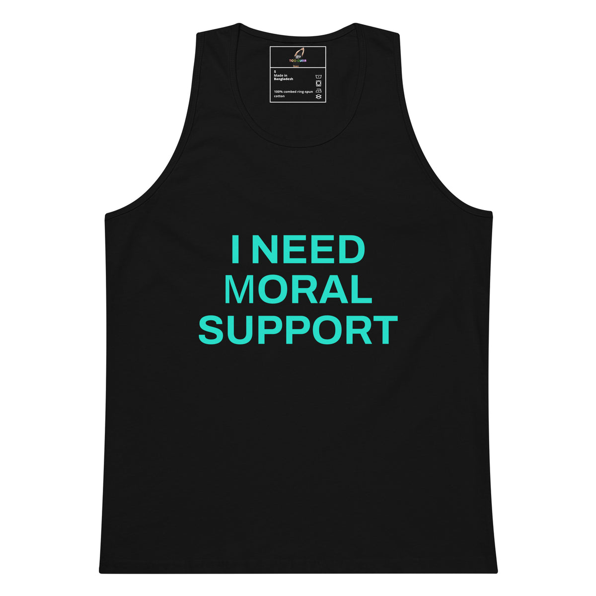 A black sleeveless tank top with the phrase 'I NEED MORAL SUPPORT' printed in bright teal lettering across the chest, shown on a plain white background.