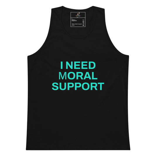 A black sleeveless tank top with the phrase 'I NEED MORAL SUPPORT' printed in bright teal lettering across the chest, shown on a plain white background.