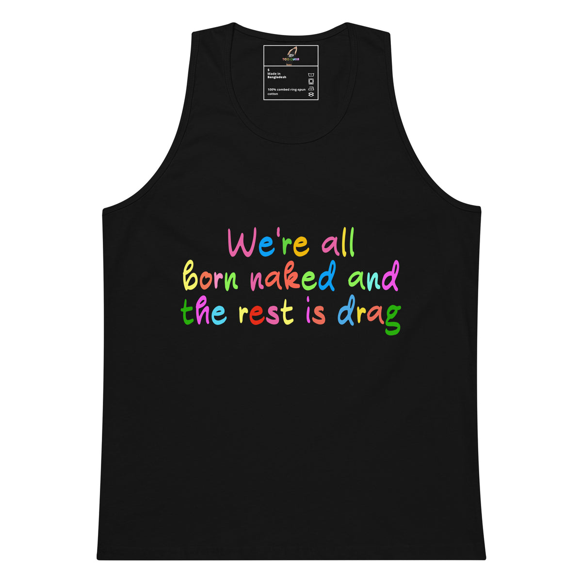 We're all born naked and the rest is drag Unisex Tank Top - Black