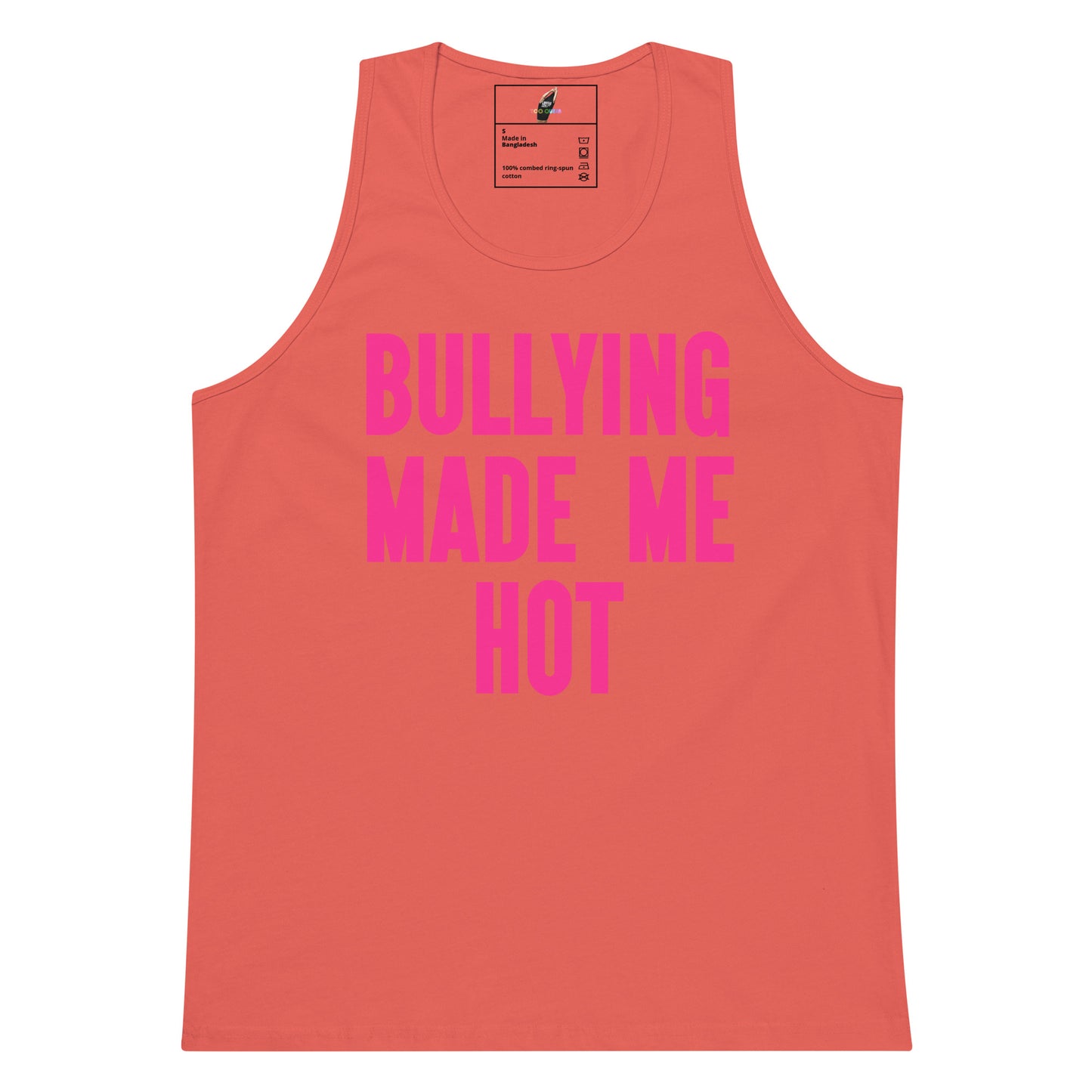 A coral pink sleeveless tank top with the phrase 'BULLYING MADE ME HOT' printed in bold hot pink letters across the front, displayed on a clean white background.