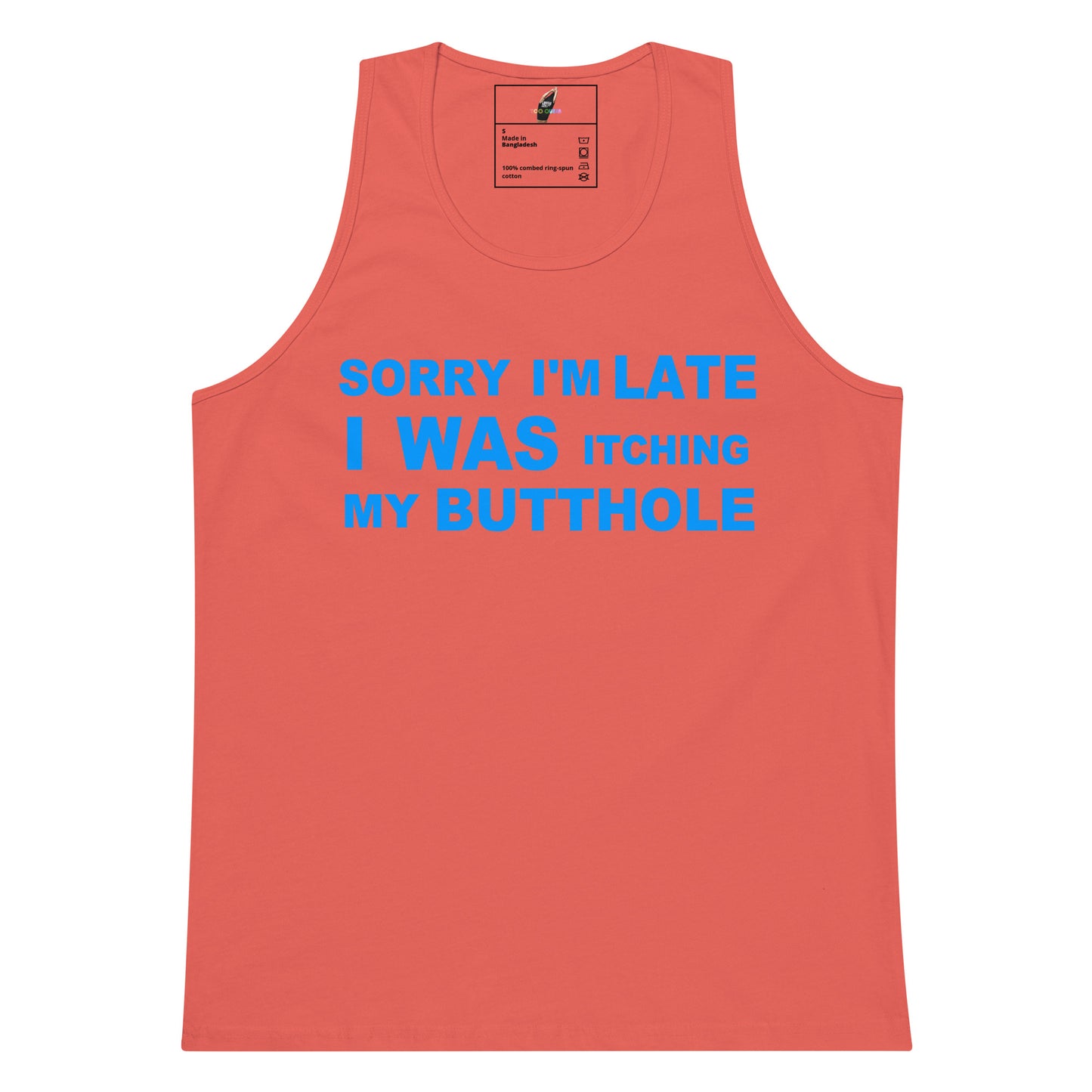A coral pink sleeveless tank top with bold blue text on the front reading 'SORRY I'M LATE I WAS ITCHING MY BUTTHOLE', shown flat against a white background.
