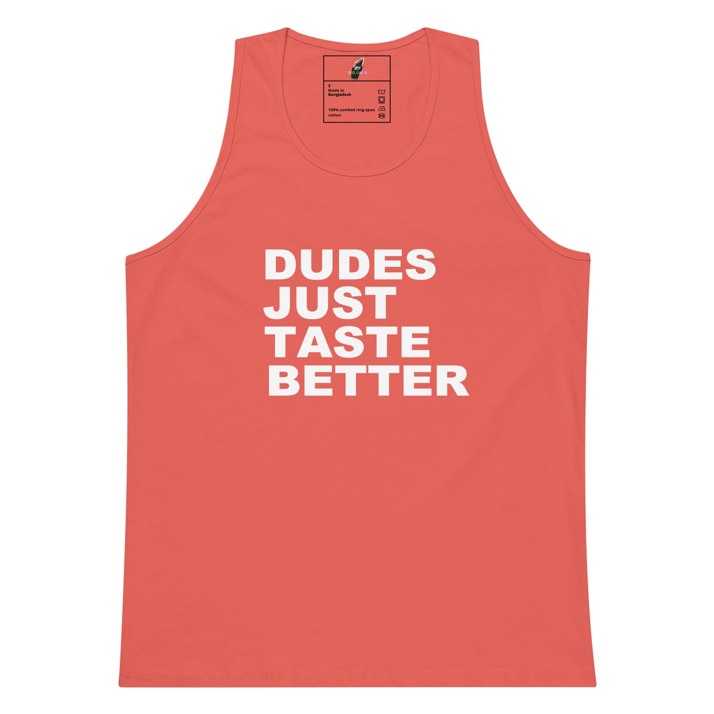 A coral pink sleeveless tank top with bold white text reading 'DUDES JUST TASTE BETTER' printed on the front, shown against a plain white background.