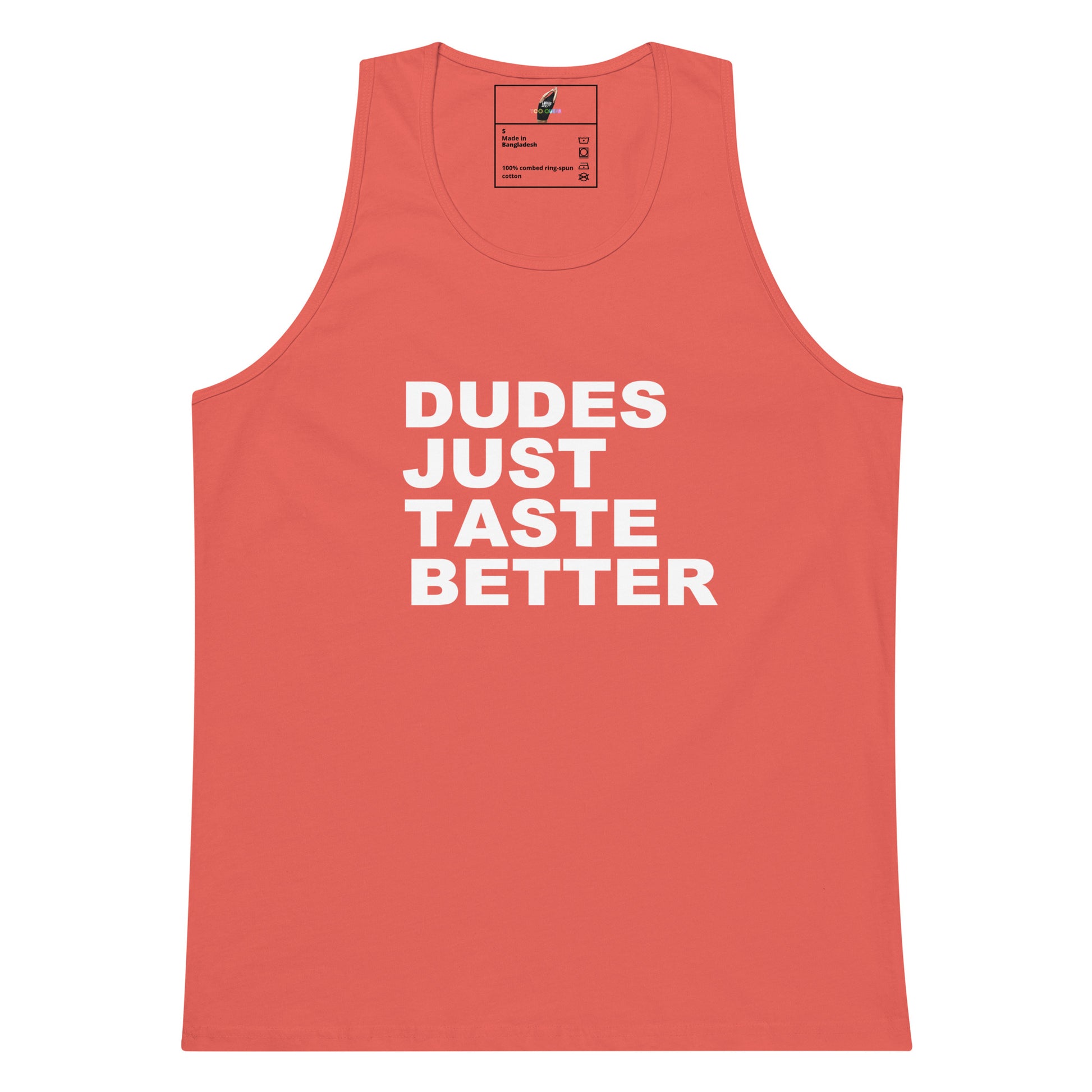 A coral pink sleeveless tank top with bold white text reading 'DUDES JUST TASTE BETTER' printed on the front, shown against a plain white background.