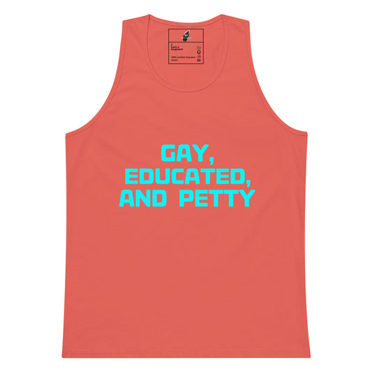 A coral pink tank top with the text 'GAY, EDUCATED, AND PETTY' printed in bright cyan across the chest, shown on a plain white background.
