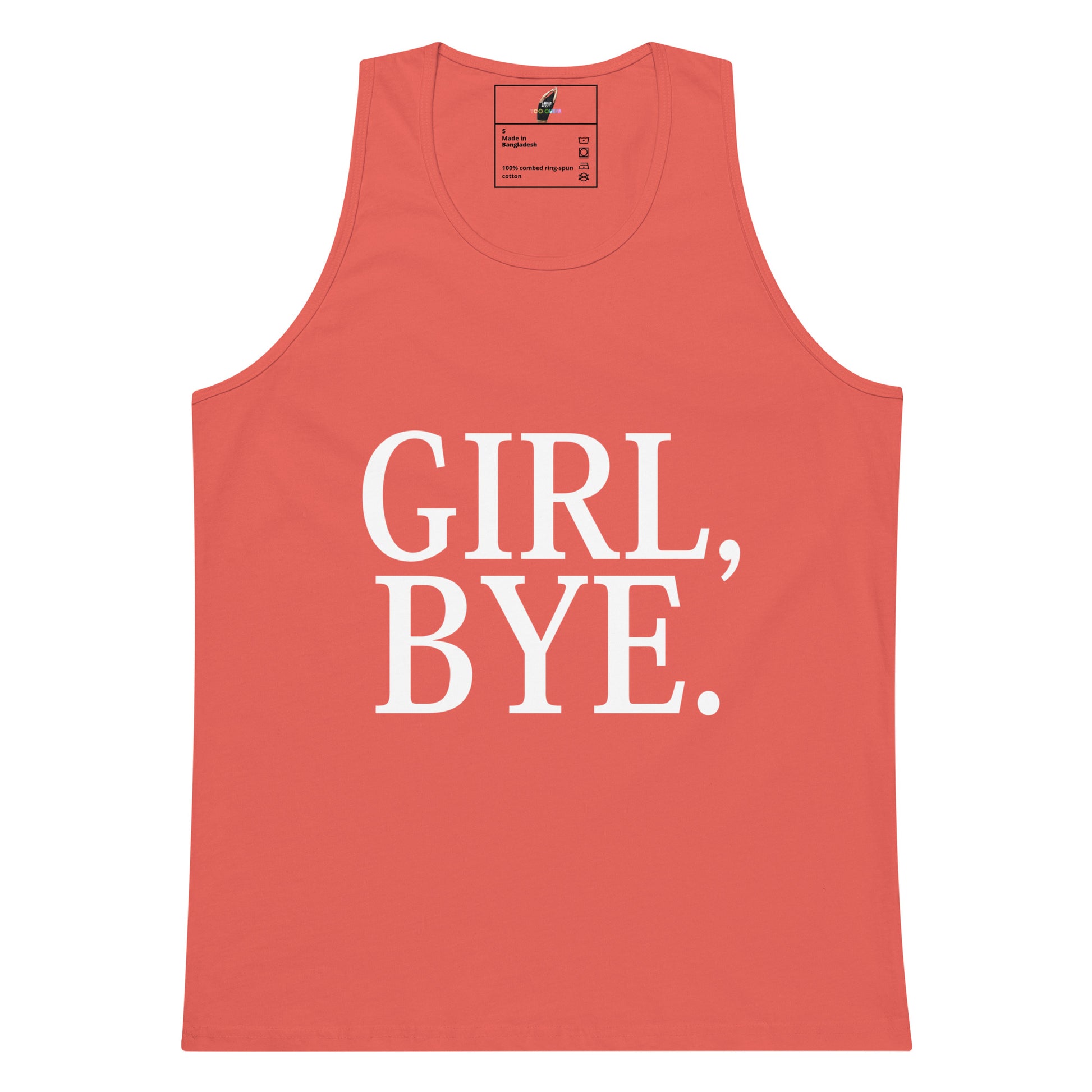 A coral pink sleeveless tank top with the text 'GIRL, BYE.' printed in large white serif letters on the front, displayed flat against a solid white background.