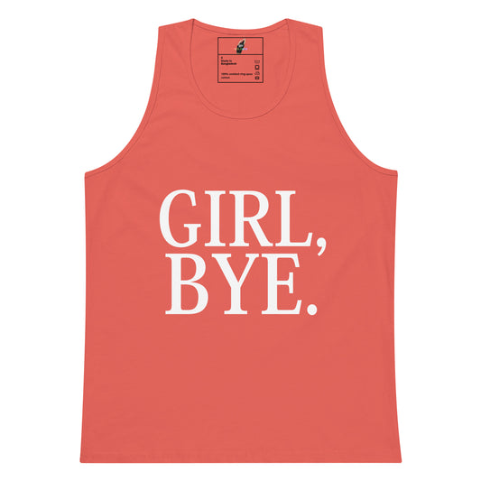 A coral pink sleeveless tank top with the text 'GIRL, BYE.' printed in large white serif letters on the front, displayed flat against a solid white background.