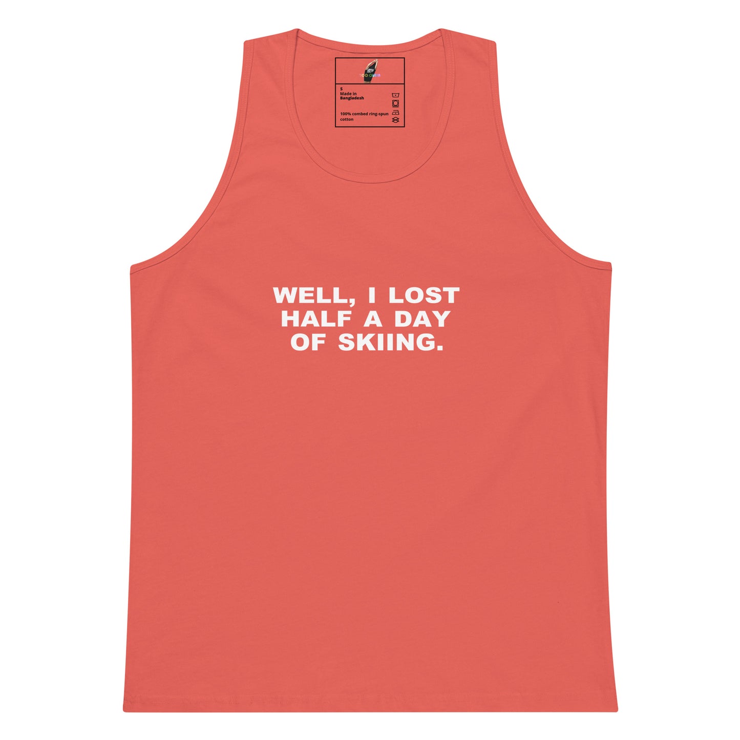 A coral pink sleeveless tank top with white text on the chest that reads 'WELL, I LOST HALF A DAY OF SKIING.' on a plain white background.