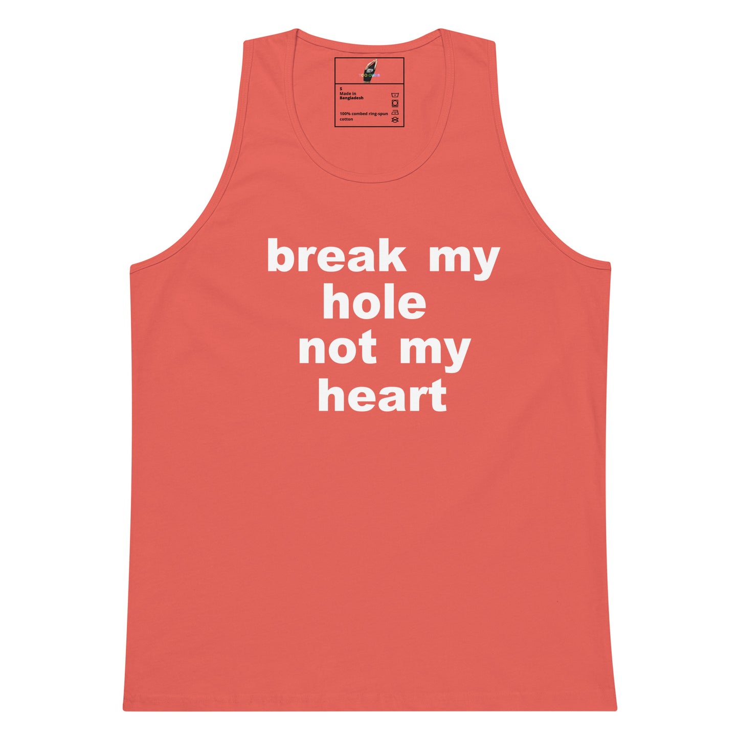 A coral pink sleeveless tank top with the phrase 'break my hole not my heart' printed in bold white lowercase letters across the chest, shown on a plain white background.