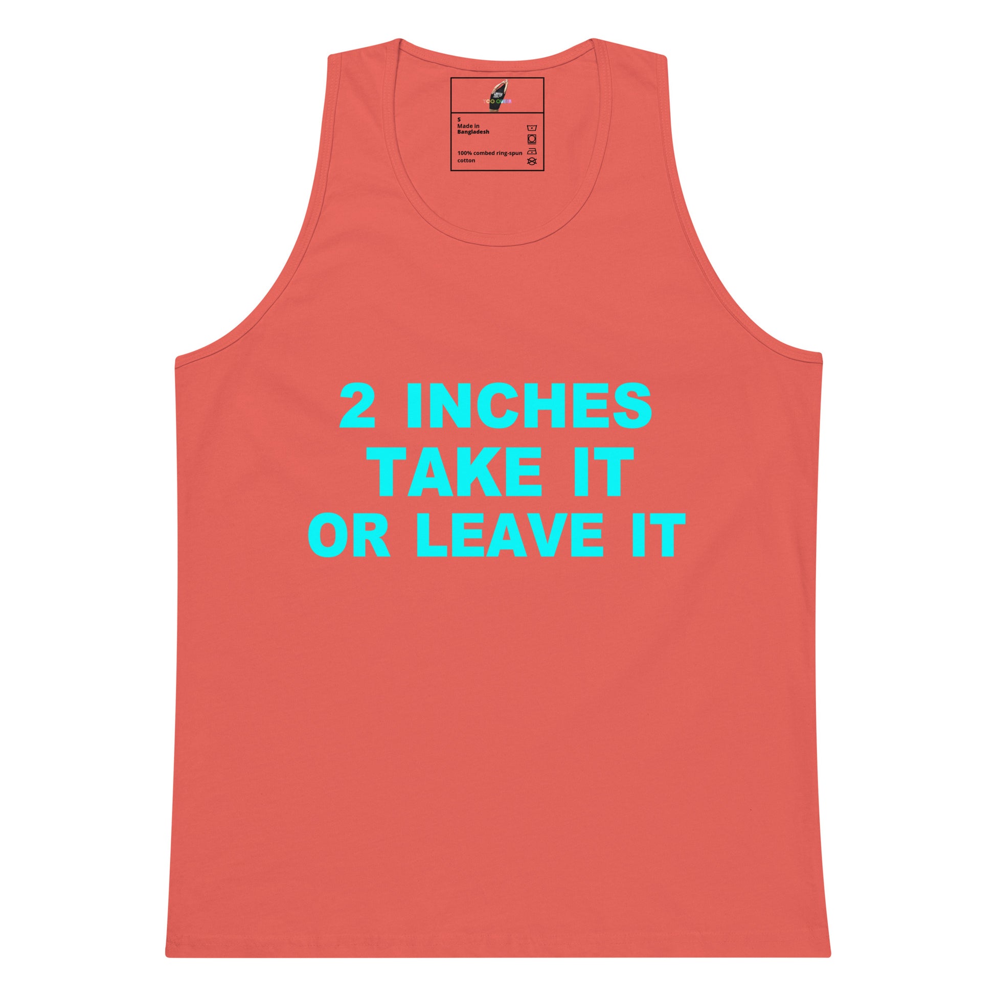 A coral pink sleeveless tank top with the text '2 INCHES TAKE IT OR LEAVE IT' printed in bright cyan on the front, displayed against a solid white background.
