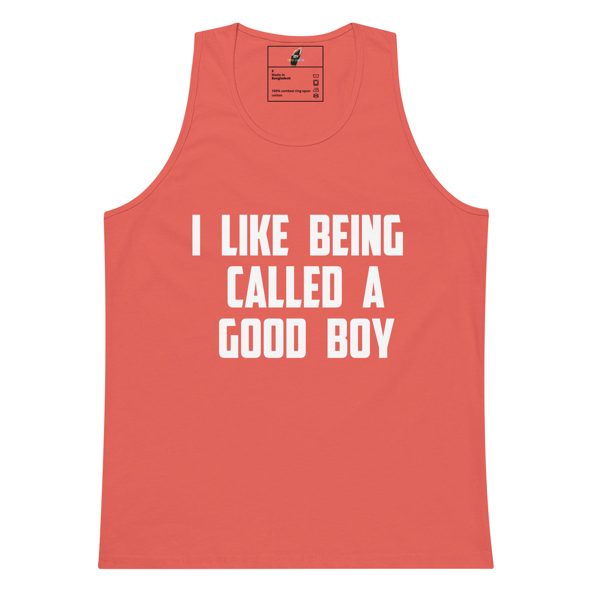 A coral pink tank top with bold white text reading 'I LIKE BEING CALLED A GOOD BOY' on the front, shown flat against a plain white background.