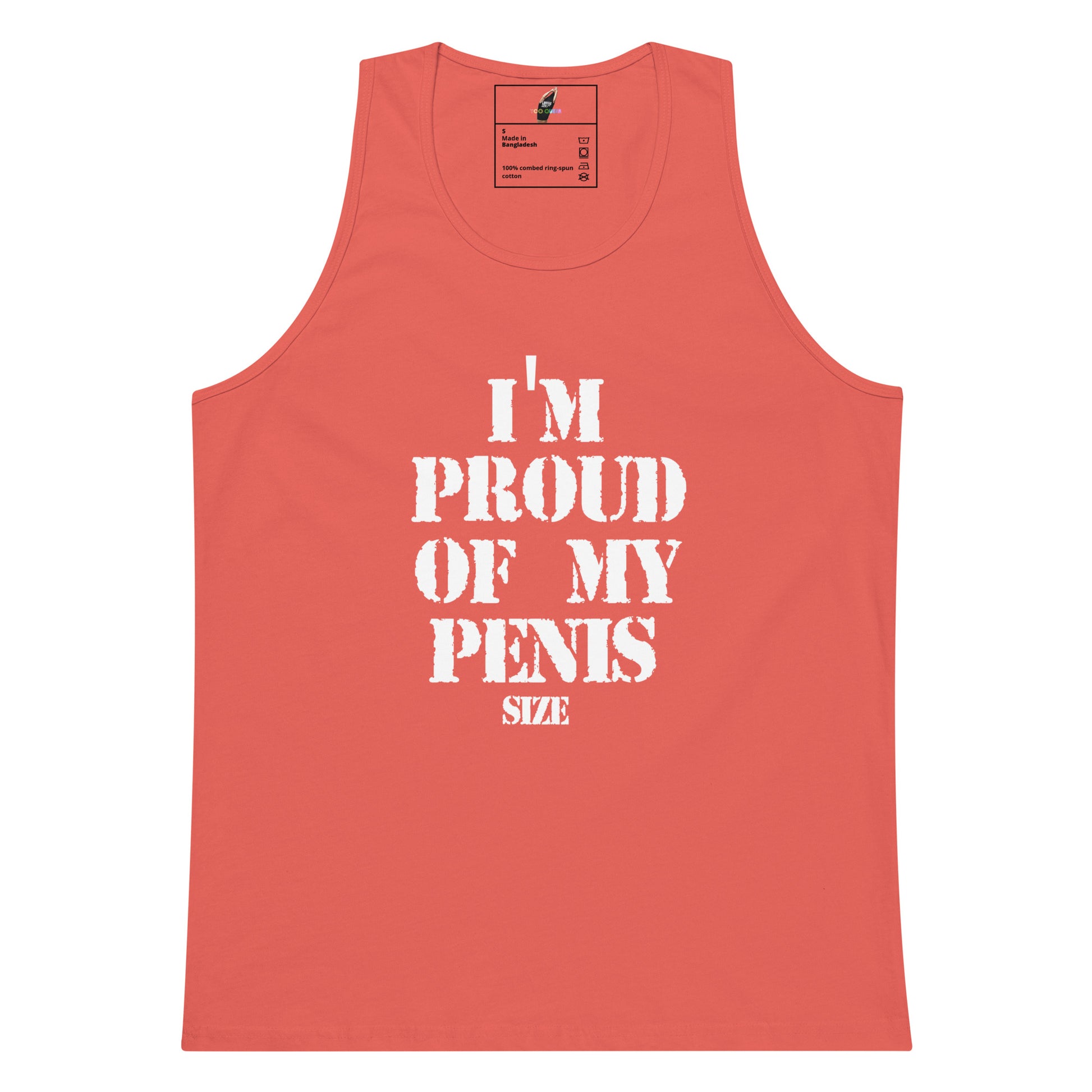 A coral pink tank top with bold white text reading 'I'M PROUD OF MY PENIS SIZE' printed on the front, shown against a plain white background.