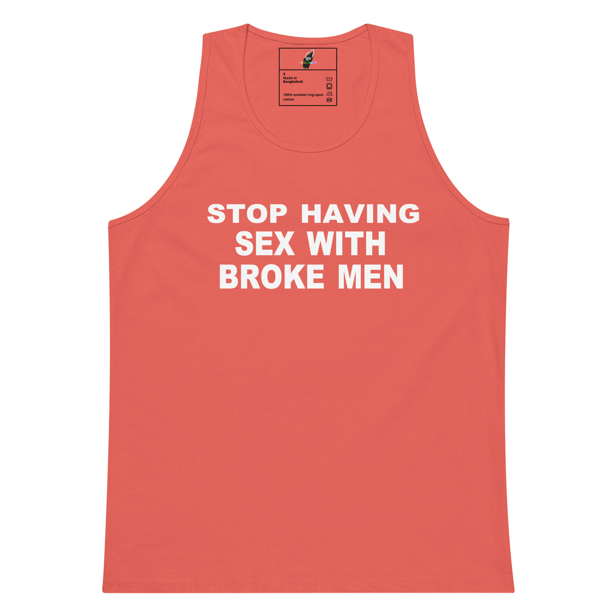 A coral pink tank top with bold white text reading 'STOP HAVING SEX WITH BROKE MEN' printed on the chest, displayed flat against a solid white background.
