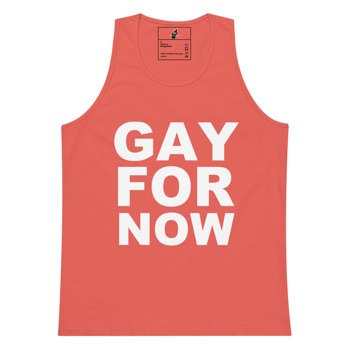 A coral pink tank top with the words 'GAY FOR NOW' printed in bold white capital letters on the front, shown against a plain white background.