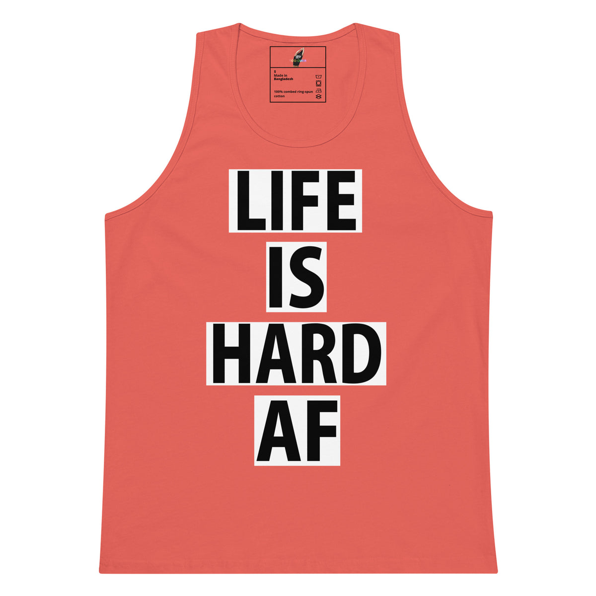 A coral pink sleeveless tank top with bold black text reading 'LIFE IS HARD AF' printed on the front, displayed against a solid white background.
