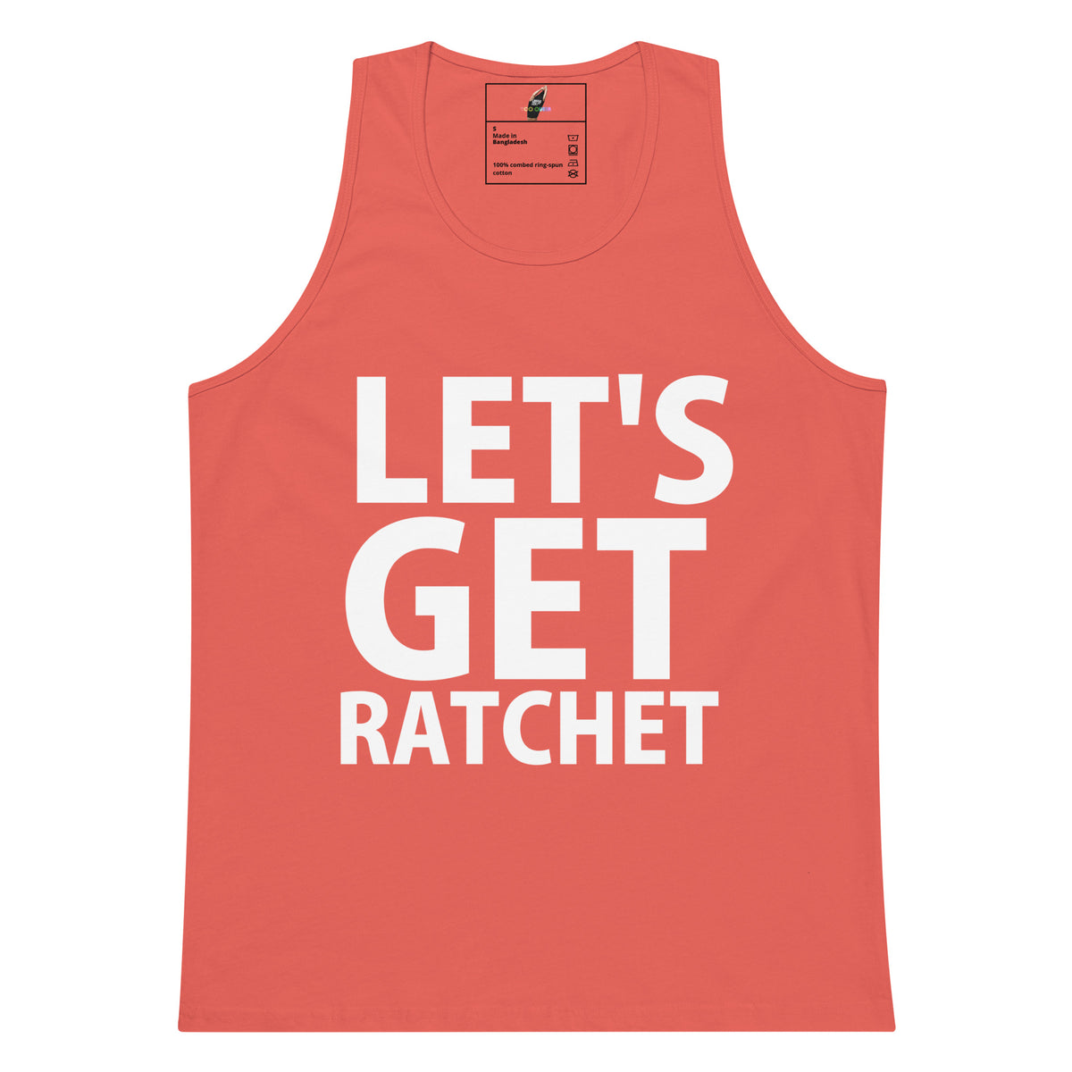 A coral pink tank top with bold white text reading 'LET'S GET RATCHET' on the front, shown flat against a plain white background.