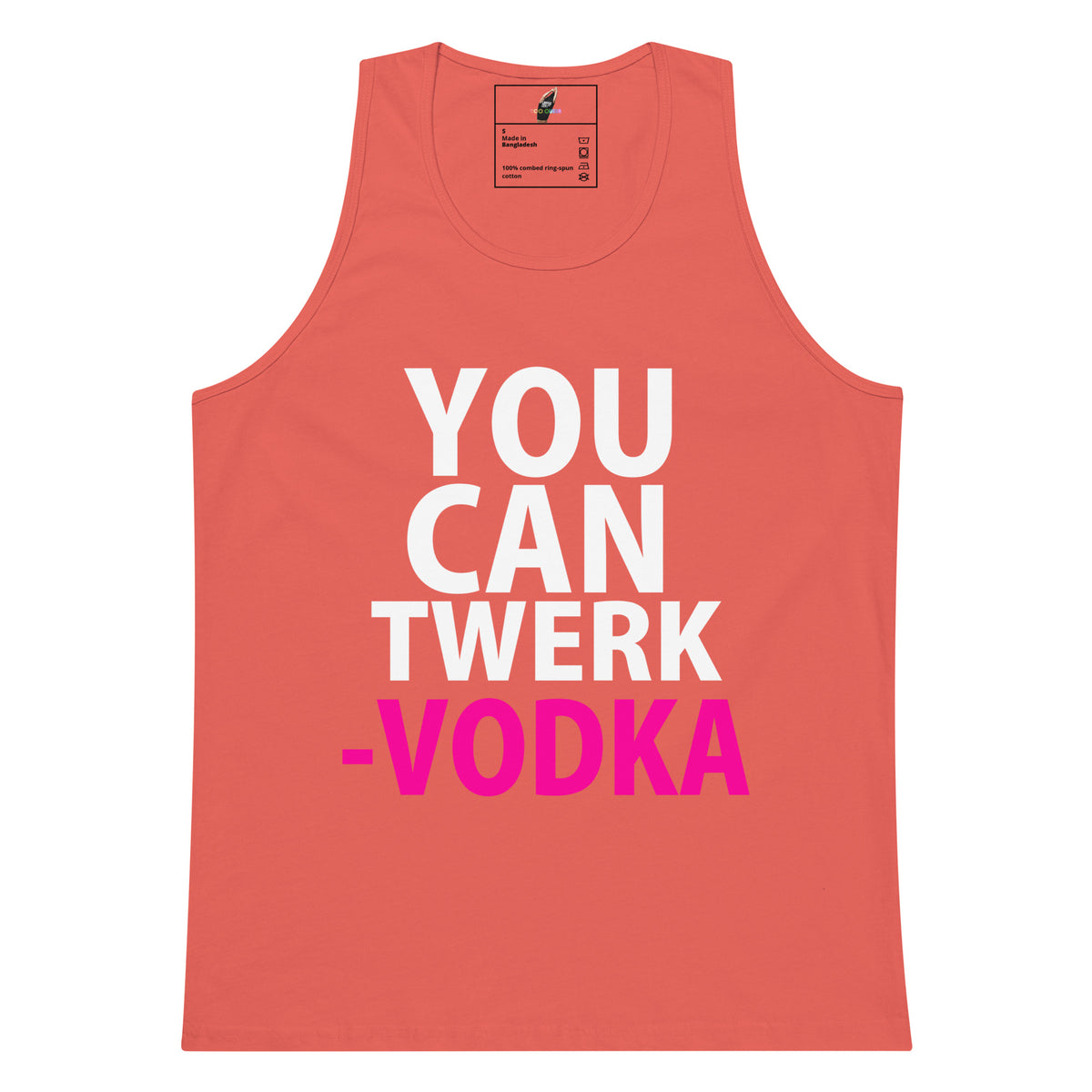 A coral pink tank top with the text 'YOU CAN TWERK -VODKA' printed on the front in white and bright pink, shown against a plain white background.