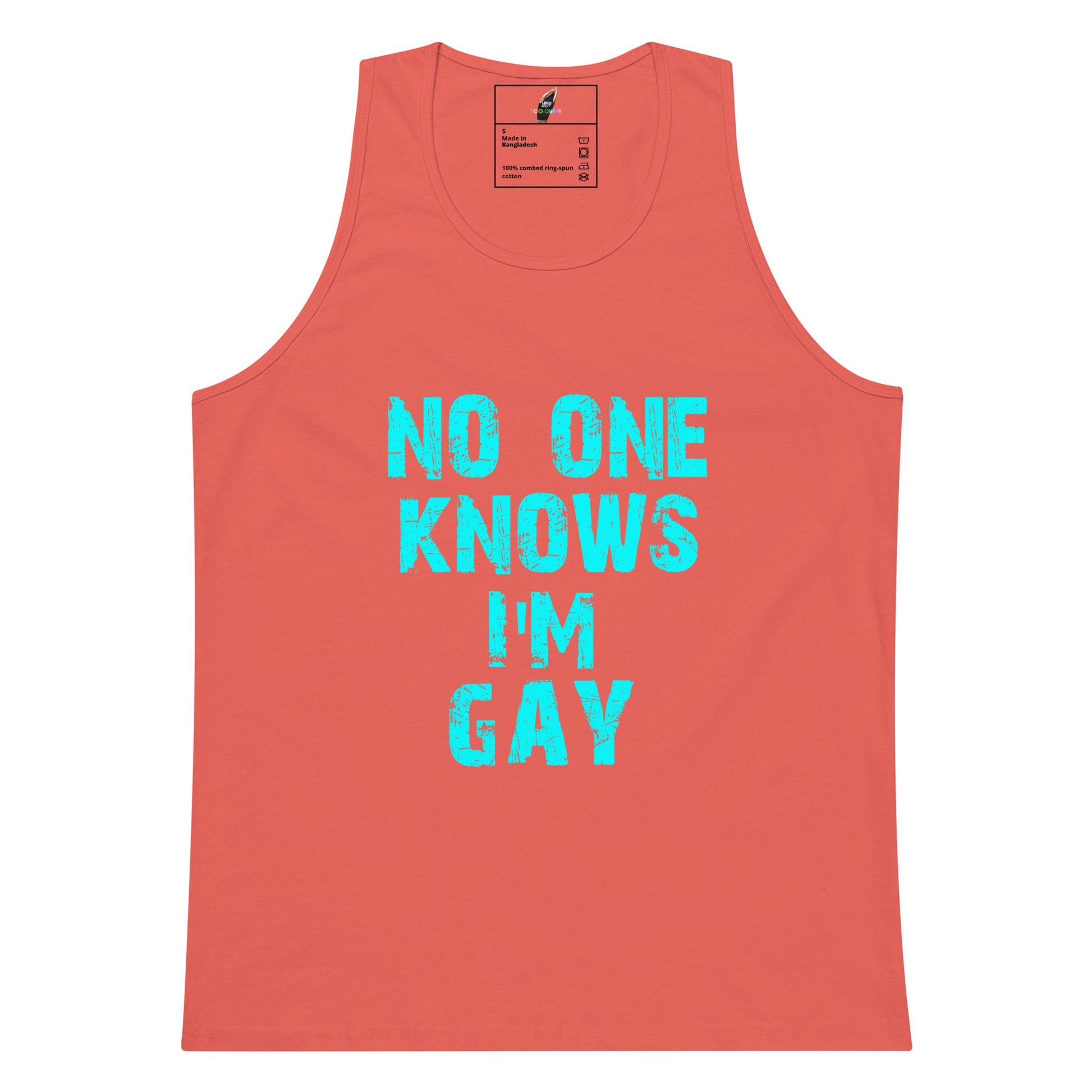 A coral pink tank top with the text 'NO ONE KNOWS I'M GAY' printed in a bright turquoise block font on the front, displayed against a solid white background.