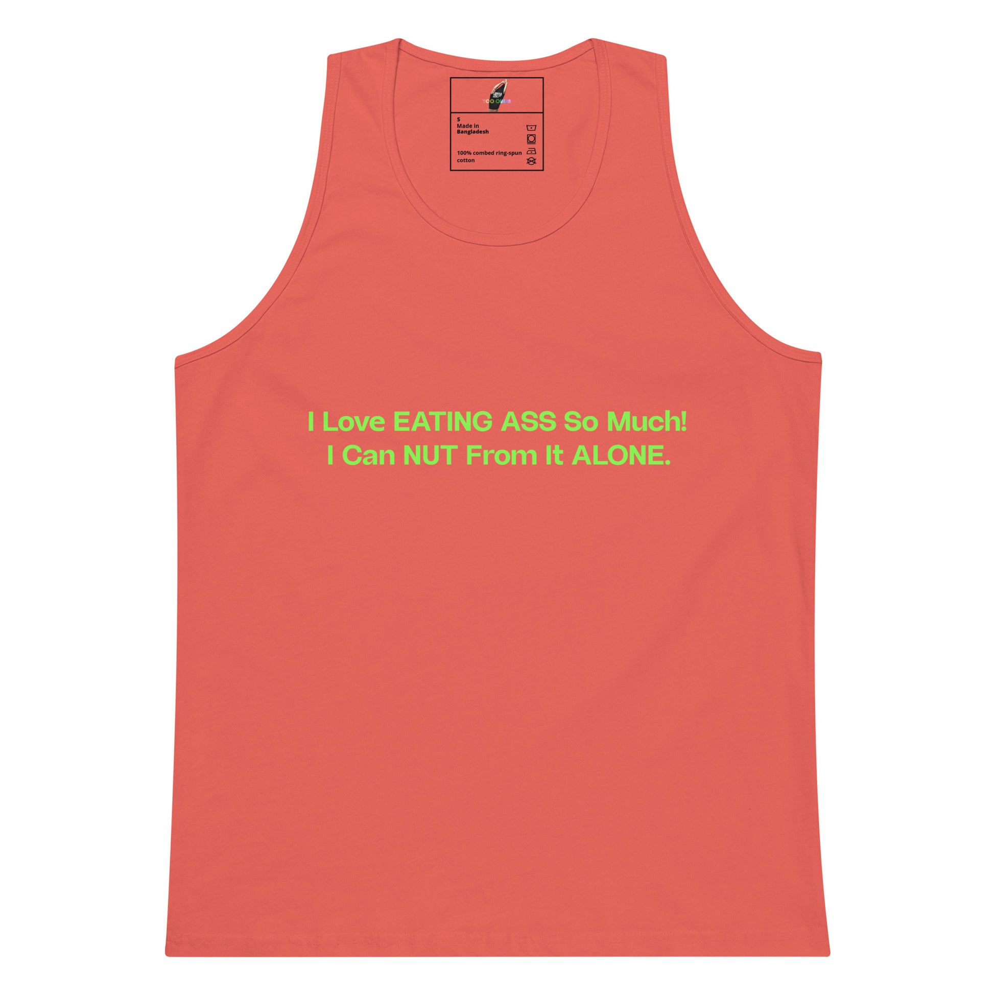 A coral pink tank top with green text on the chest that reads 'I Love EATING ASS So Much! I Can NUT From It ALONE.' on a plain white background.