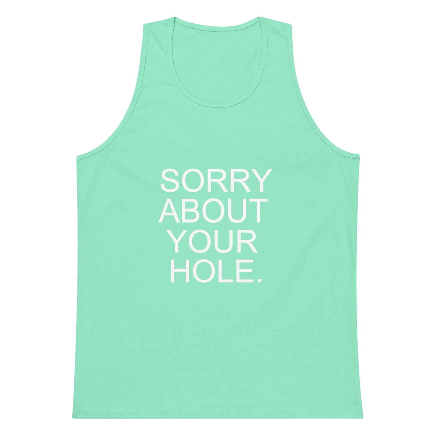 Sorry About Your Hole Tank Top
