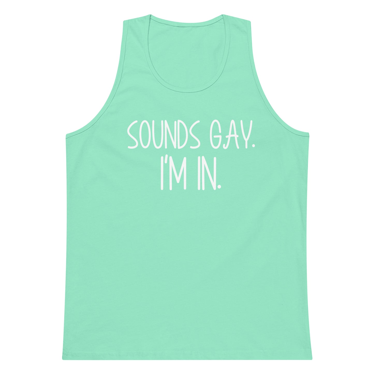 A mint green tank top with the text 'SOUNDS GAY. I'M IN.