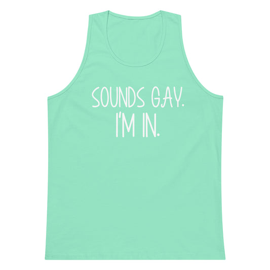 A mint green tank top with the text 'SOUNDS GAY. I'M IN.