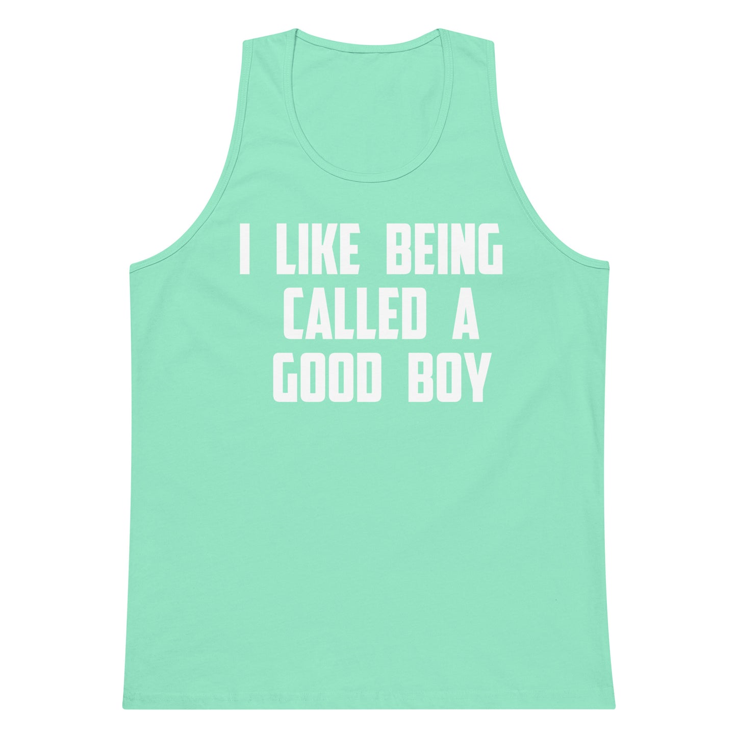 A mint green tank top with bold white text reading 'I LIKE BEING CALLED A GOOD BOY' printed on the front, displayed against a solid white background.