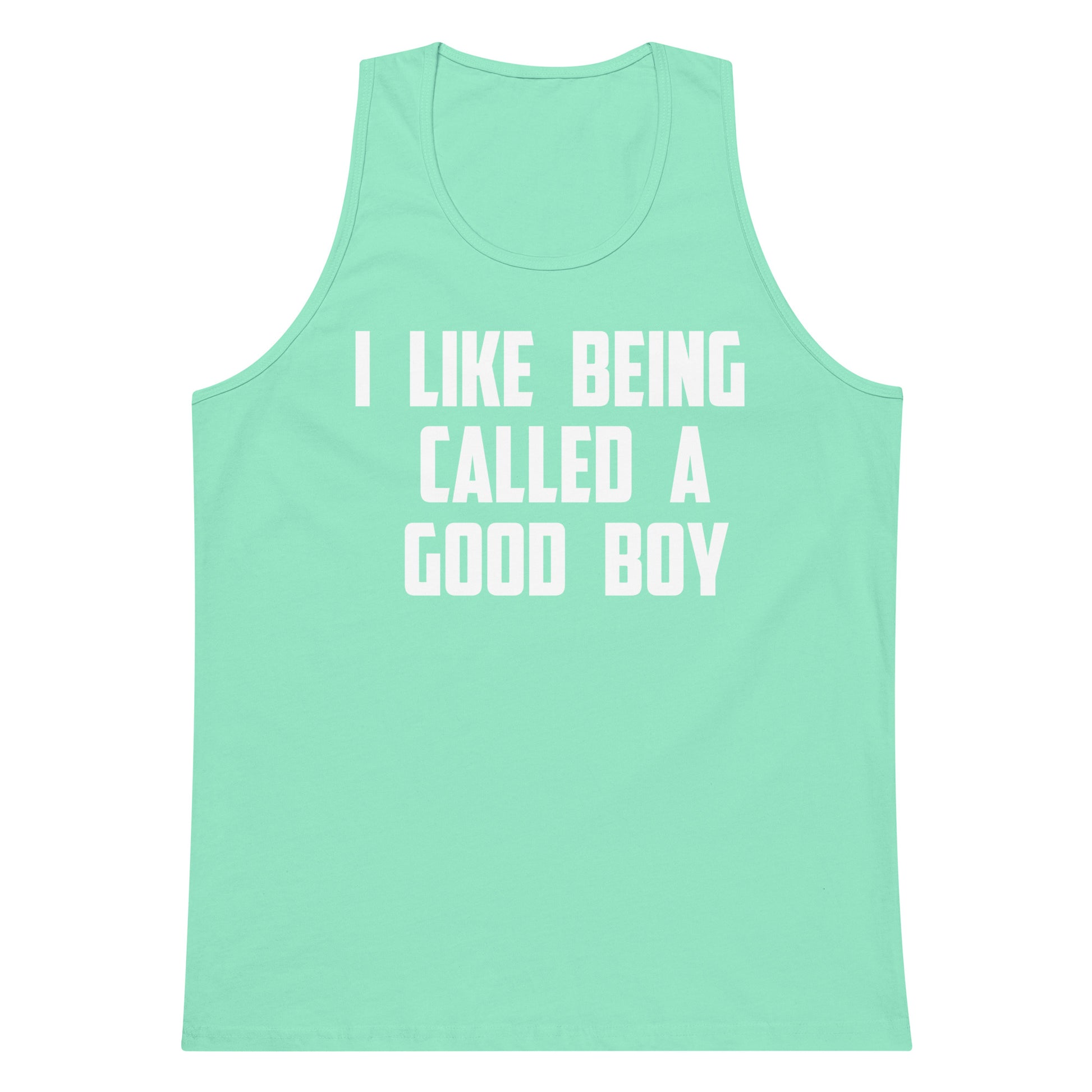A mint green tank top with bold white text reading 'I LIKE BEING CALLED A GOOD BOY' printed on the front, displayed against a solid white background.