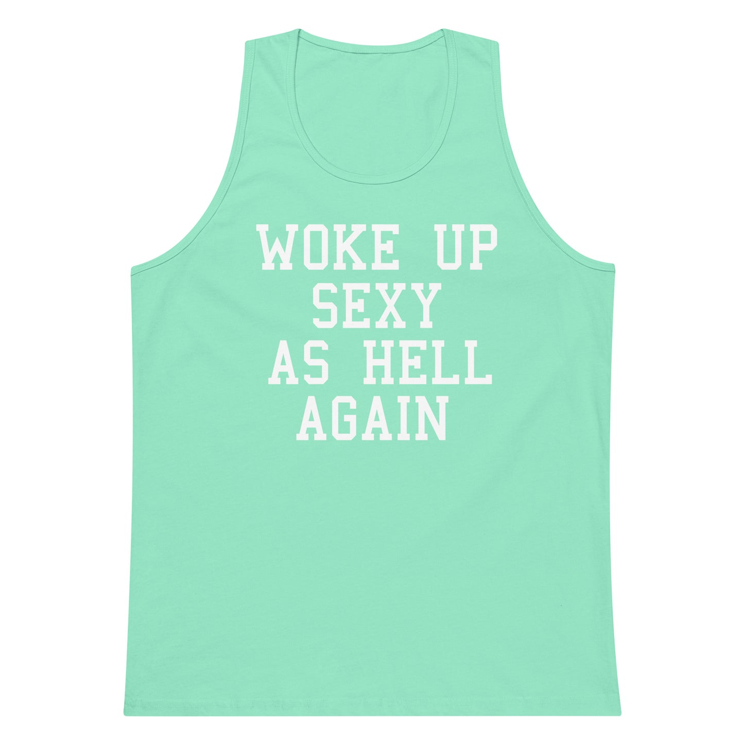A mint green sleeveless tank top with the phrase 'WOKE UP SEXY AS HELL AGAIN' printed in white block letters across the front, displayed on a solid white background.