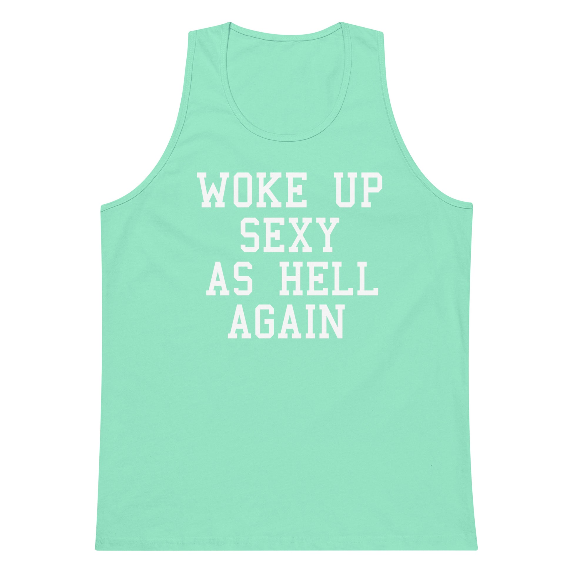 A mint green sleeveless tank top with the phrase 'WOKE UP SEXY AS HELL AGAIN' printed in white block letters across the front, displayed on a solid white background.
