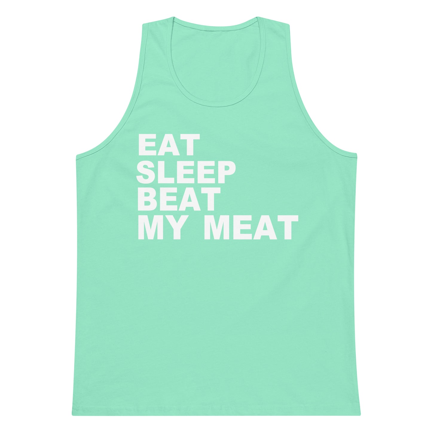 A mint green sleeveless tank top with the slogan 'EAT SLEEP BEAT MY MEAT' printed in bold white capital letters on the front, displayed against a solid white background.