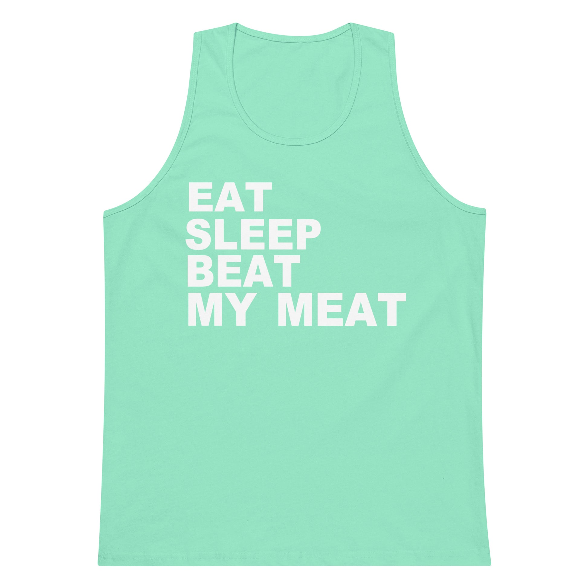 A mint green sleeveless tank top with the slogan 'EAT SLEEP BEAT MY MEAT' printed in bold white capital letters on the front, displayed against a solid white background.