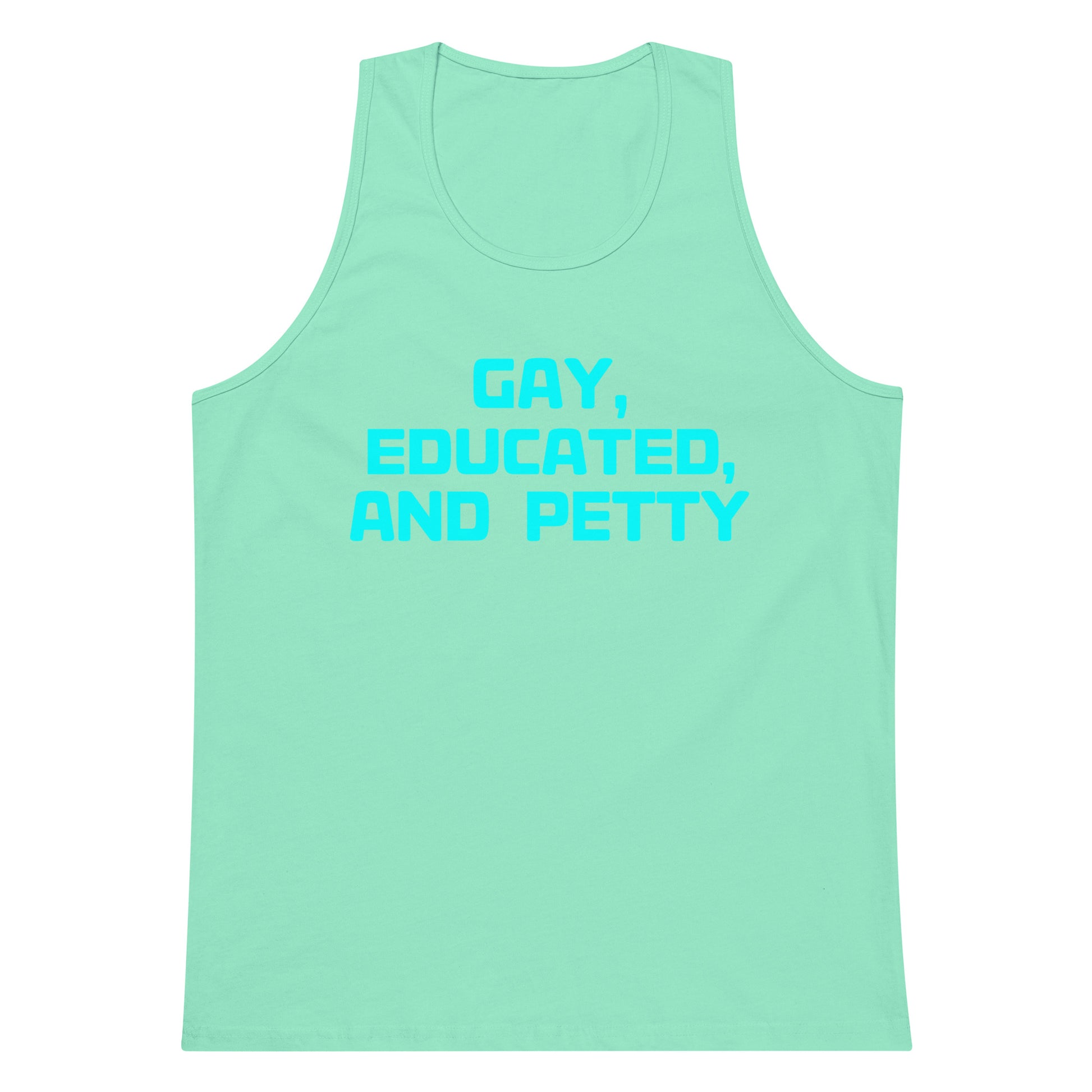A mint green tank top with the text 'GAY, EDUCATED, AND PETTY' printed in bright cyan across the chest, shown on a plain white background.